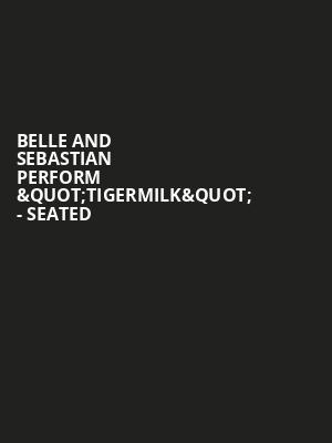 Belle and Sebastian perform "Tigermilk" - Seated at Royal Albert Hall